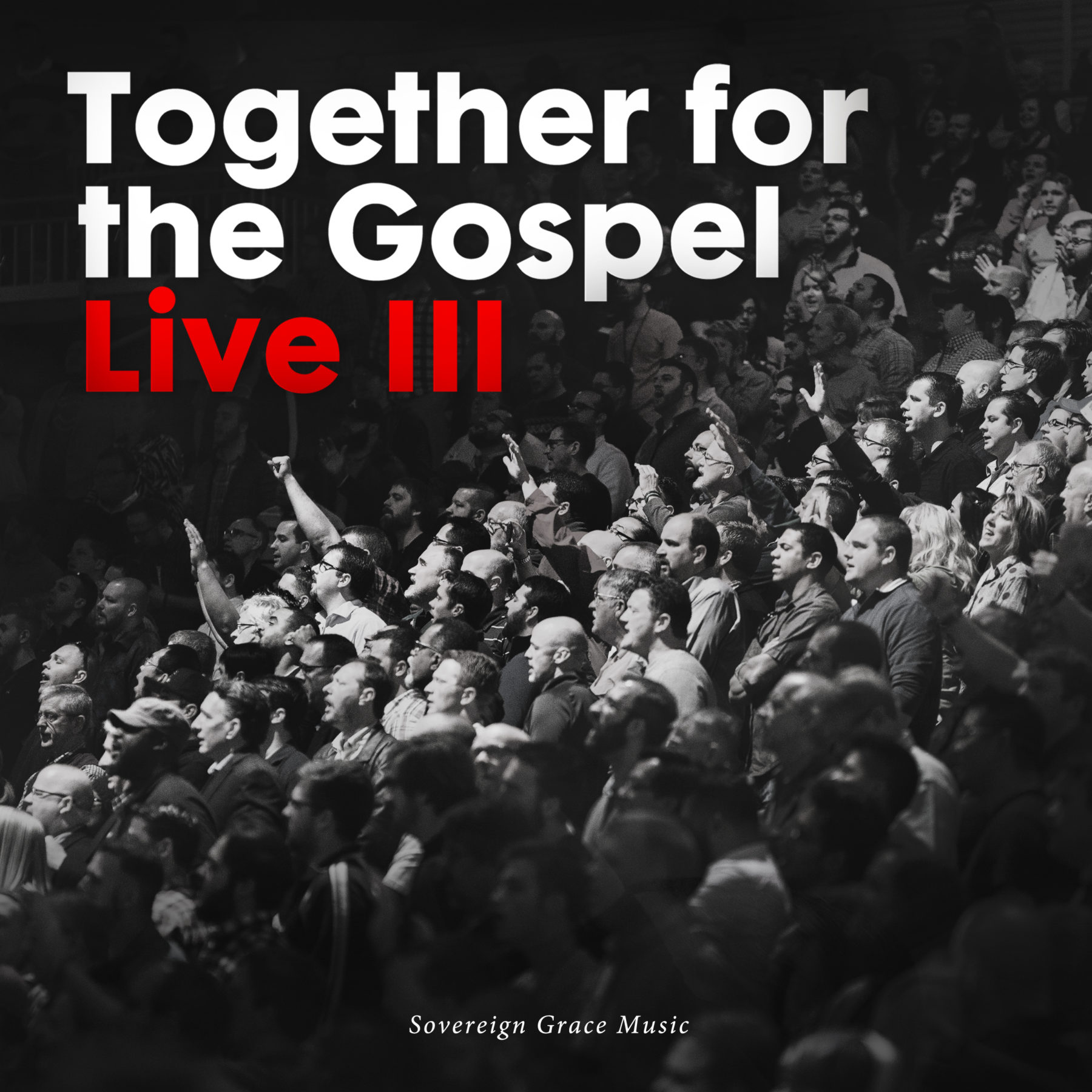 Together for the Gospel Live III | Sovereign Grace Music